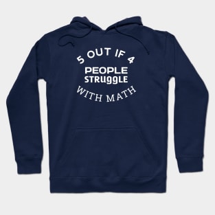 5 out of 4 People Struggle with Math Funny Teacher Hoodie